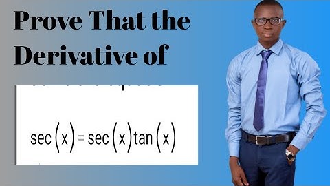prove that the Derivative of Sec(x)=Sec(x)tan(x)
