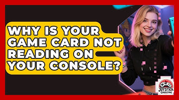 Why Is Your Game Card Not Reading On Your Console? - Joystick Generations