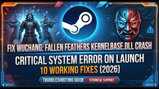 Fix WUCHANG: Fallen Feathers KERNELBASE.dll Crash on PC | 10 Working Fixes (2026)