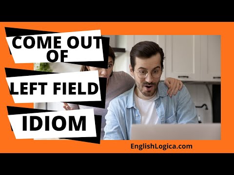 Come Out Of The Left Field Meaning