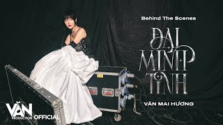 ĐẠI MINH TINH - VĂN MAI HƯƠNG | Behind The Scenes