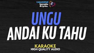 UNGU - Andai Ku Tahu Karaoke Lirik