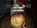 Easy Cheesy Corn Hotcake recipe for snack & breakfast