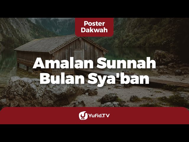 Puasa Sya Ban Malam Nisfu Sya Ban Amalan Sunnah Di Bulan Sya Ban Poster Dakwah Yufid Tv Youtube