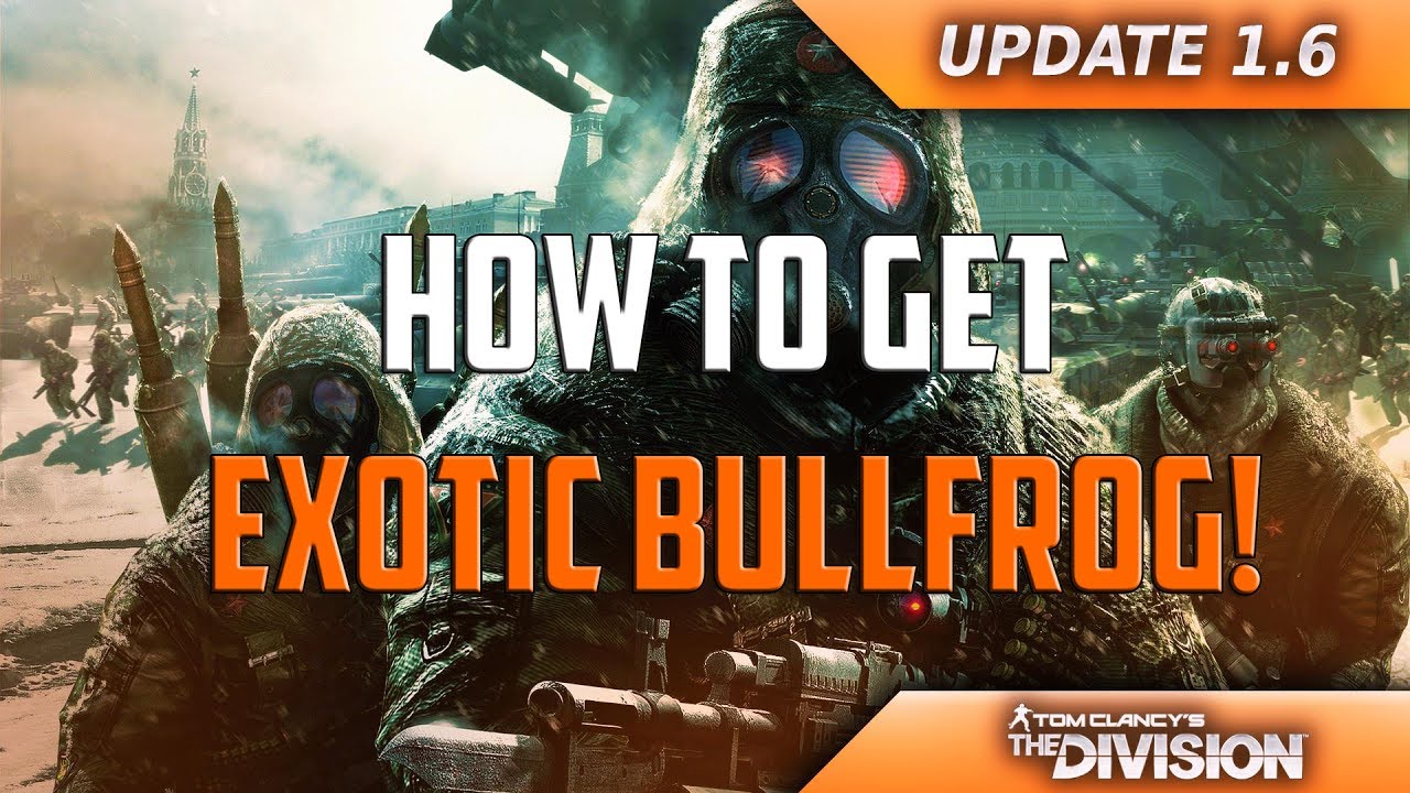 THE DIVISION - UPDATE 1.6.1 - HOW TO GET "BULLFROG" EXOTIC ASSAULT RIFLE! FASTEST METHODS IN 1.6.1!