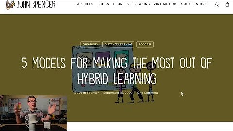 Five Models for Hybrid Teaching - John Spencer Article Review