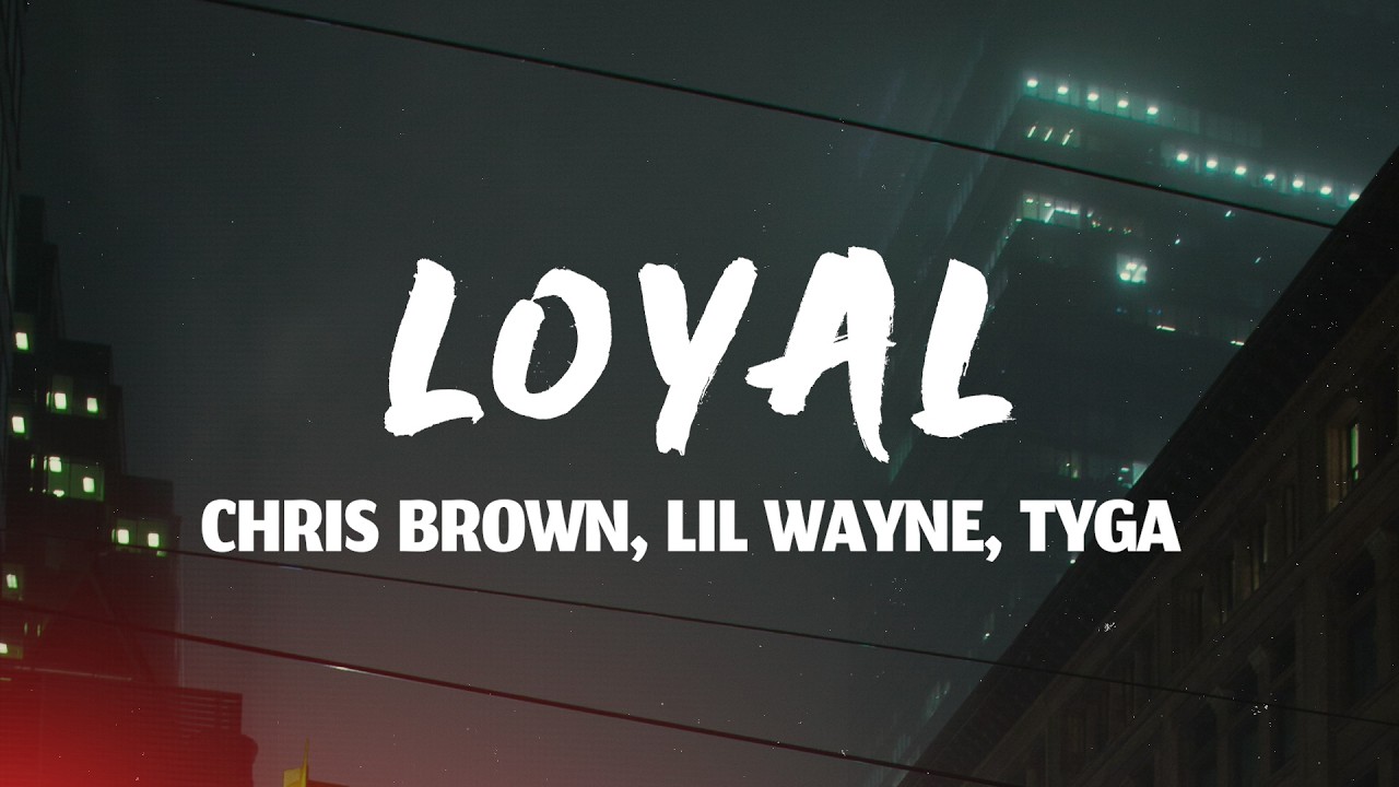 Chris Brown - Loyal (Lyrics) ft. Lil Wayne, Tyga