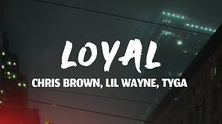 Chris Brown - Loyal (Lyrics) ft. Lil Wayne, Tyga
