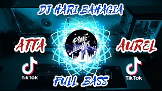 DJ HARI BAHAGIA ATTA_AUREL By DJ AGUS ON THE MIX