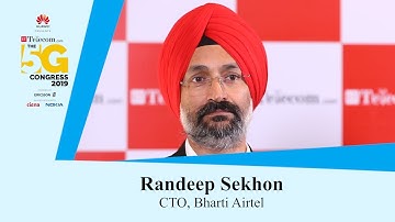 ET Telecom The 5G Congress: Randeep Sekhon, CTO, Bharti Airtel