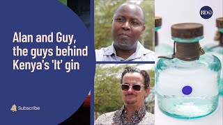 Alan and Guy, the guys behind Kenya's 'It' gin