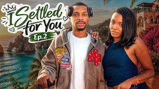 I Settled for You: Ep. 2 | SHORT FILM