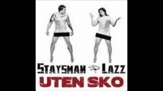 Video thumbnail of "Uten Sko - Staysman & Lazz"