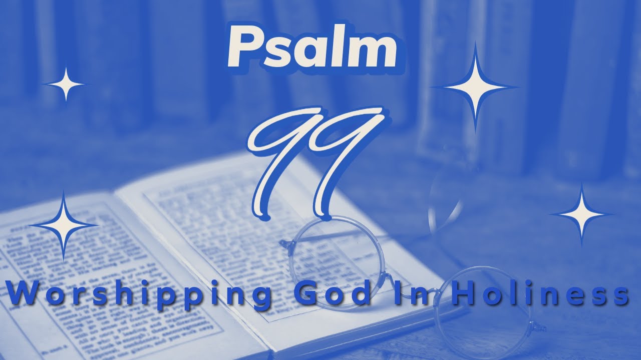 6-4-25-worshipping-god-in-holiness-psalm-99-youtube
