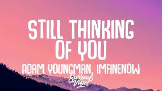 Download lagu Adam Youngman, Imfinenow - Still Thinking of You (Lyrics)
