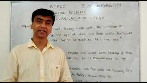 Operation Research : Unit 3 Replacement Theory : session 1: Introduction to Replacement Theory