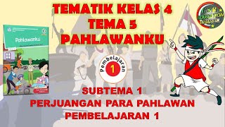 Kelas 4 Tematik : Tema 5 Subtema 1 Pembelajaran 1 (Pahlawanku)