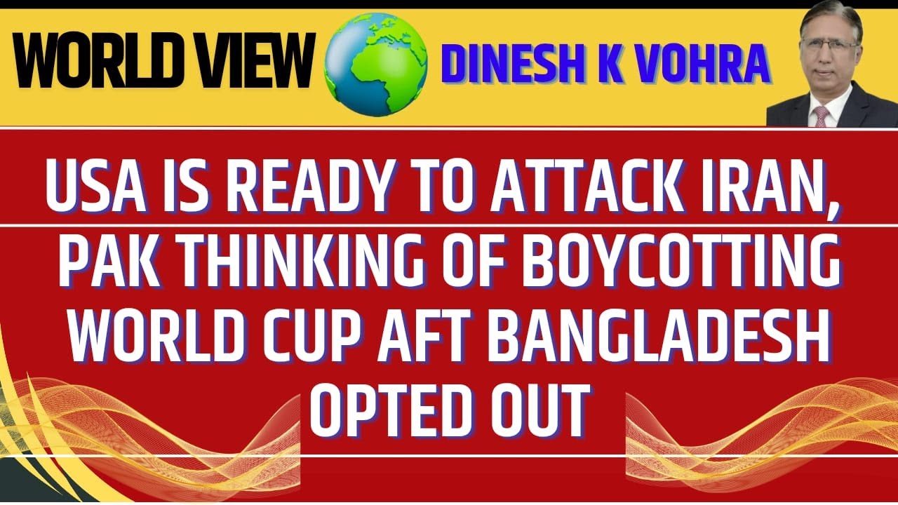 US is Ready to Attack Iran, Pak Thinking of Boycotting World Cup Aft Bangladesh Opted Out