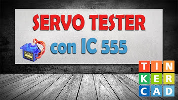 Tinkercad : Servo tester con 555 #servomotors #tinkercad #555