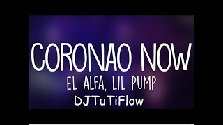 Coronao Now - El Alfa x Lil Pump ( Extended ) DJTuTiFlow