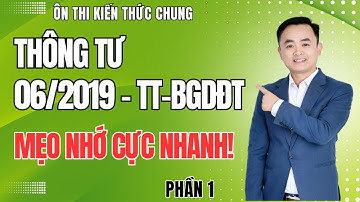 THÔNG TƯ 06/2019 - TT - BGDDT - MẸO NHỚ CỰC NHANH