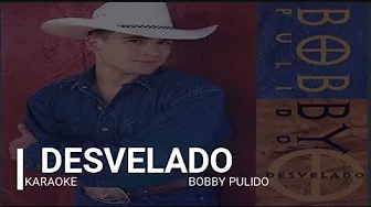 Desvelado KARAOKE Bobby Pulido Desvelado KARAOKE Bobby Pulido