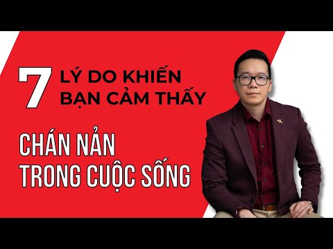 7 lý do khiến bạn dễ cảm thấy chán nản trong cuộc sống