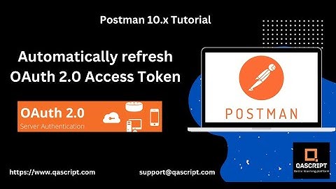 Postman 10.x Tutorial (Latest) - Automatically Refresh Expired OAuth 2.0 Access Tokens