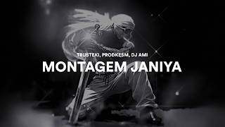 trusteki, prodkesm, DJ AMI — MONTAGEM JANIYA