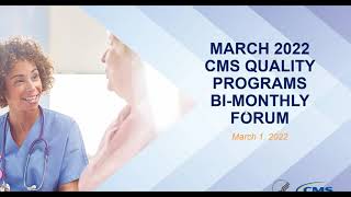 March 2022 CMS Quality Program Bi-Monthly Forum