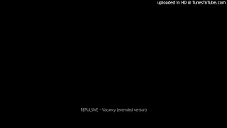 REPULSIVE - Vacancy (extended version)