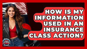 How Is My Information Used In An Insurance Class Action? - Auto Coverage Explained