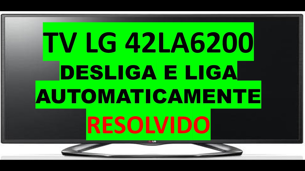 TV LG desliga e liga automaticamente defeito fácil de resolver modelo ...