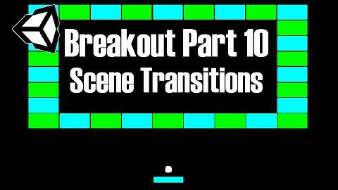 Unity Tutorial #2: Breakout (10 / --) [Scene Transitions]