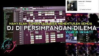 VIRAL DI TIKTOK DJ HANYALAH TUHAN SAJA BISA MENENTUKAN SEMUA - DI PERSIMPANGAN DILEMA(BOOTLEG)