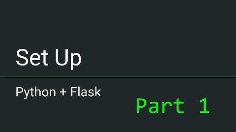 Python + Flask - Part 1 - Setting up your Application