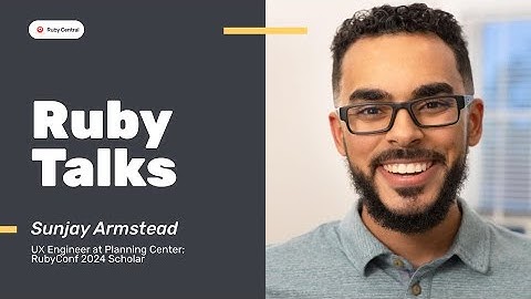 Ruby Talks: Sunjay Armstead shares about his RubyConf 2024 experience as his first tech conference
