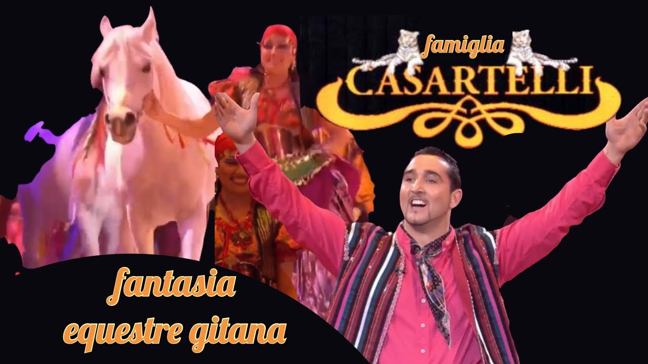 Indimenticabile fantasia gitana della famiglia Casartelli (Festival du Cirque de Montecarlo)