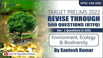 Prelims 2022: RTFQ | Environment, Ecology & Biodiversity | Set-1 (Ques 1 - 250) | By Santosh Kumar