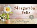 A MARGARIDA ESTÁ FELIZ - Parte 3