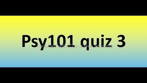 Psy101 quiz 3 Solution 2023