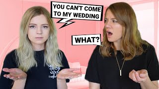 telling my sister she's not invited to my wedding anymore