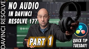 No Sound in DaVinci Resolve 17?  Here’s how to fix it | PART 1 | Quick Tip Tuesday