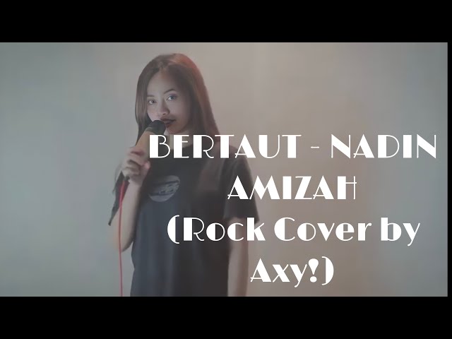 Nadin Amizah - Bertaut (Rock Cover by Axy! Feat. Adelia) class=