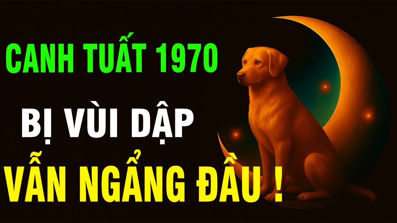 Thần Phật Nói Rõ: Tuổi Canh Tuất 1970, Cuộc Đời Có Bất Đắc Dĩ Đến Đâu Cứ Hãy Ngẩng Cao Đầu Mà Sống