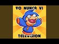 Yo Nunca Vi Televisión Yo Nunca Vi Televisión