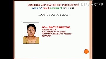 COMPUTER APPLICATION FOR PUBLICATIONS; LECTURE-9; adding text to slides; BCOMCA; SEM-3; MODULE-5