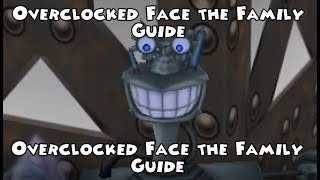 Overclocked Face the Family Guide (TTCC)