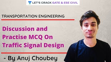 L 17 | Discussion & Practise MCQ On Traffic Signal Design | Transportation Engineering | GATE /ESE