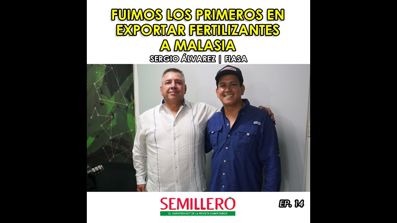 EP. 14 "Gracias a la Redes Sociales exportamos fertilizante a Malasia" | Sergio Álvarez